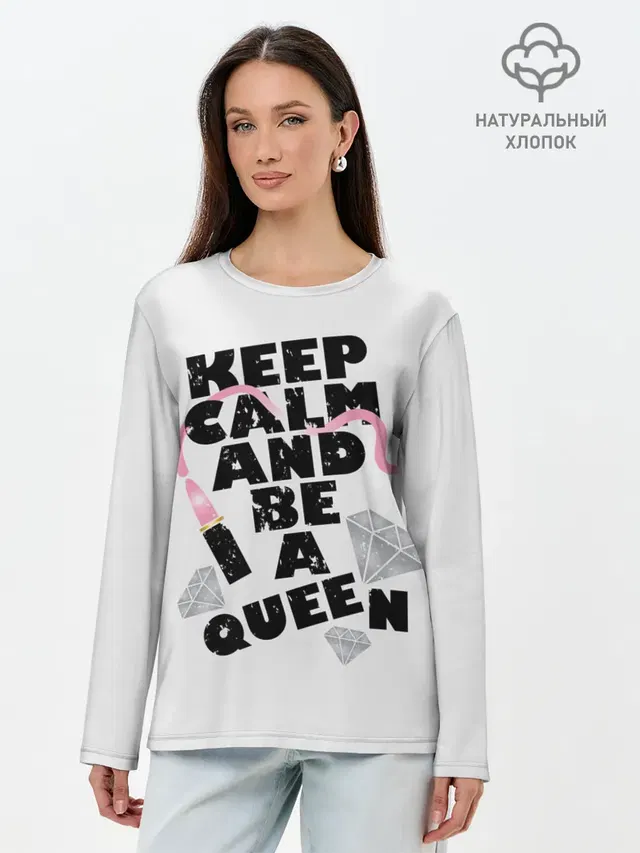 Keep calm and be a queen