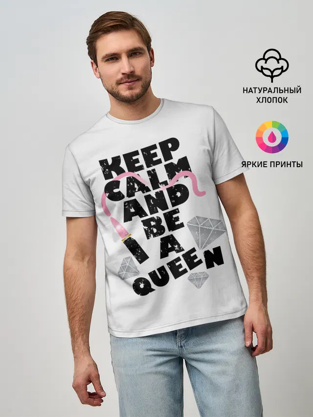 Keep calm and be a queen