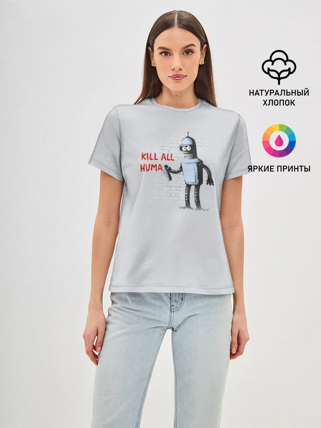 Женская базовая футболка с принтом «Bender - Kill all human»
