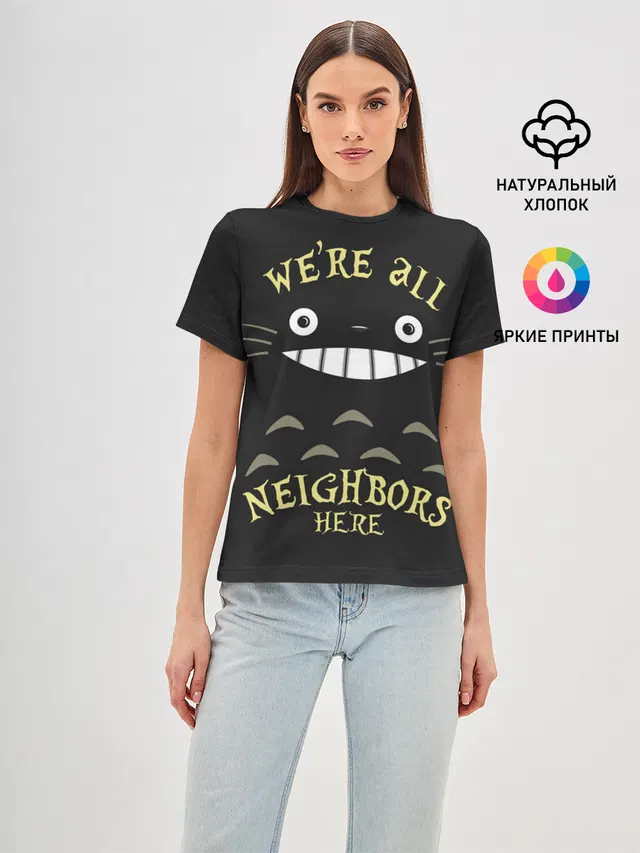 Женская базовая футболка с принтом «Were all Nelghbors»
