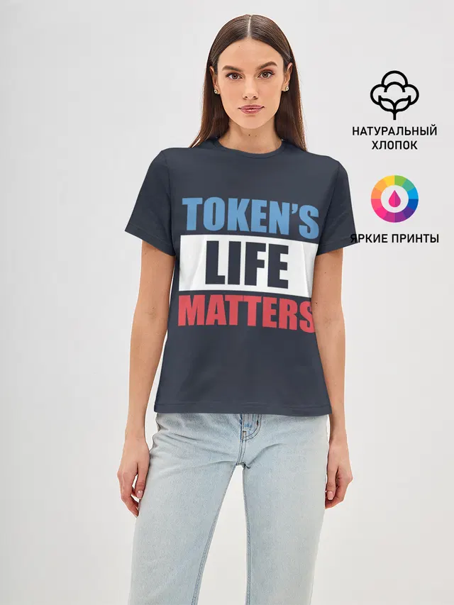 Женская базовая футболка с принтом «Tokens Life Matters»