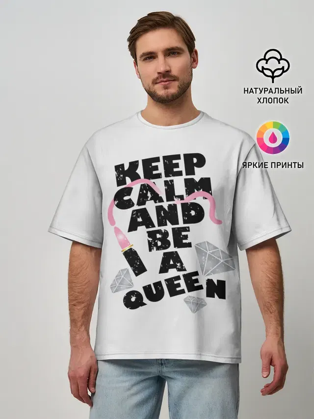 Keep calm and be a queen