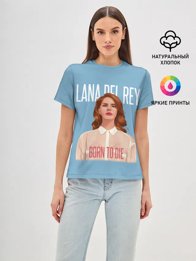 Женская базовая футболка с принтом «Lana Del Rey — LDR Born to die»