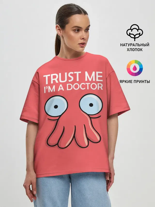 Женская футболка оверсайз с принтом «Futurama — Trust Me Im a Doctor»