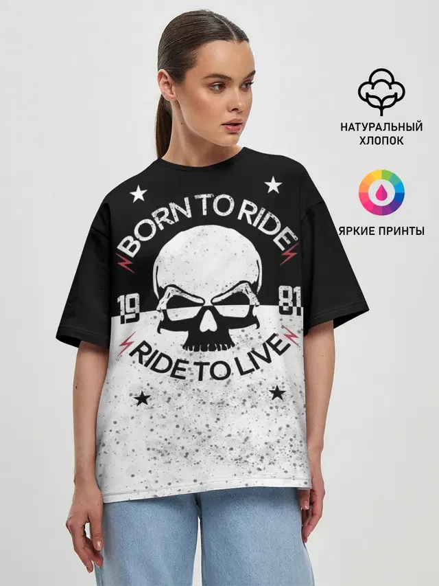 Женская футболка оверсайз с принтом «Черепа — Born to Ride - Ride to Live»